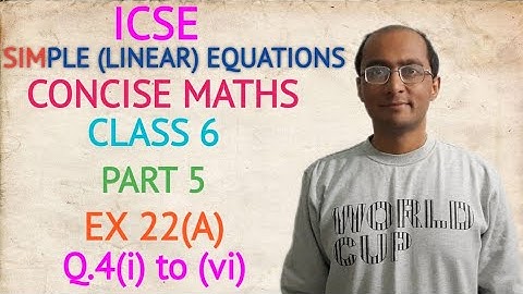ICSE SIMPLE (LINEAR) EQUATIONS EX 22(A) Q.4(i) to (vi) CLASS 6 CONCISE MATHS PART 5 CHAPTER 22