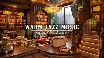 Warm Jazz Instrumental Music☕Cozy Coffee Shop & Relaxing Jazz Music to Work,Study | Background Music