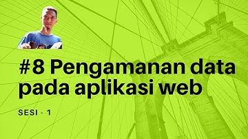 #8 - Pengamanan data pada aplikasi web - Sesi 1