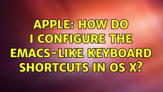 Apple: How do I configure the Emacs-like keyboard shortcuts in OS X?