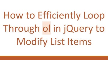 How to Efficiently Loop Through ol in jQuery to Modify List Items