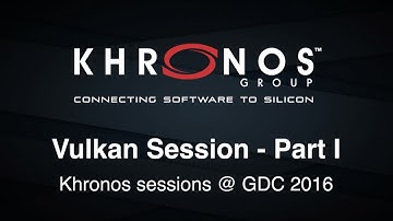 Vulkan Session @ GDC 2016 Part I