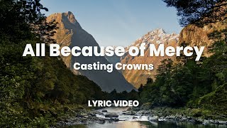 All Because of Mercy - Casting Crowns (Lyric Video)