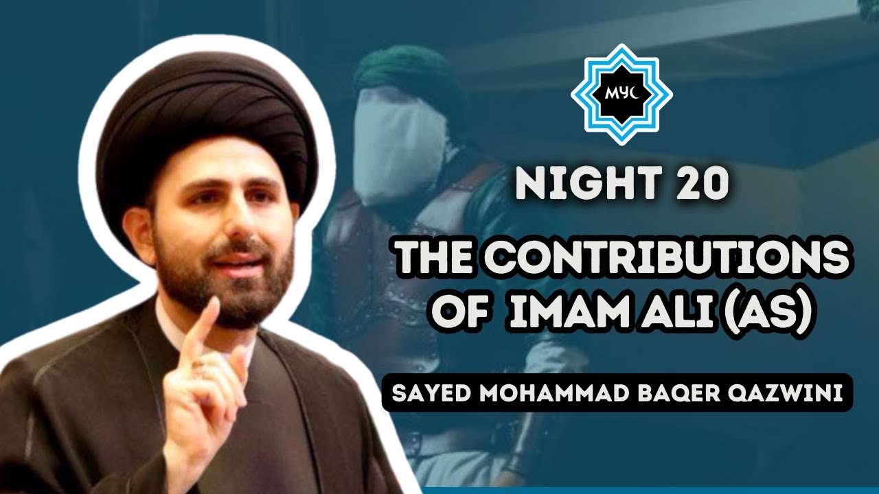 Night 20: The Contributions of  Imam Ali (AS) - Sayed Mohammad Baqer Qazwini | Ramadan 2024