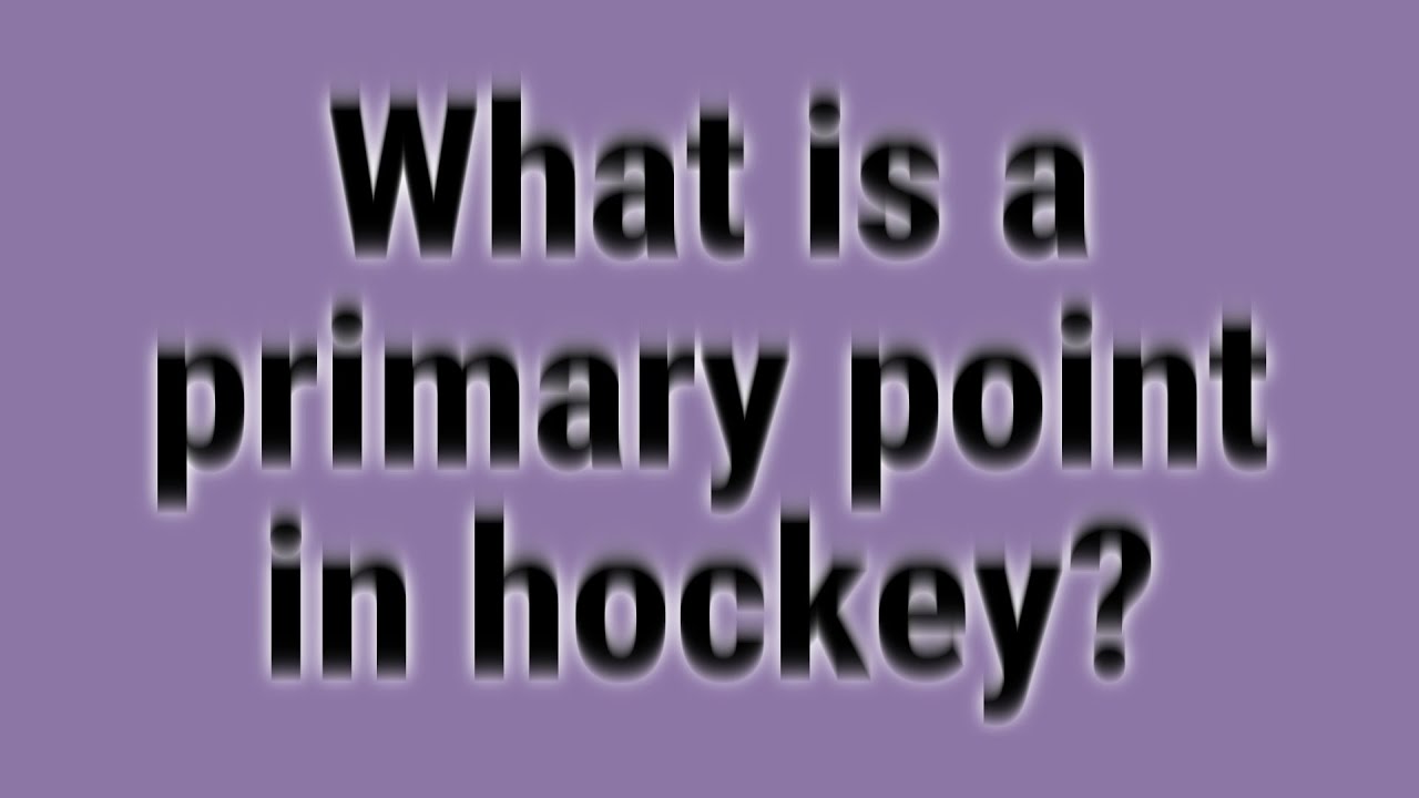 What Is A Primary Point In Hockey YouTube what-is-a-primary-point-in-hockey-youtube