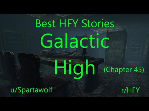 Best HFY Reddit Stories: Galactic High (Chapter 45)