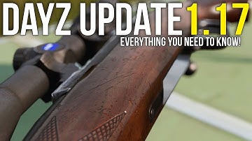 Everything You NEED to Know! ~ DayZ Update 1.17 Showcase [Stable]