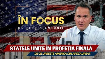 În Focus cu Florin Antonie | Statele Unite în profeție - De ce lipsește America din Apocalipsă?