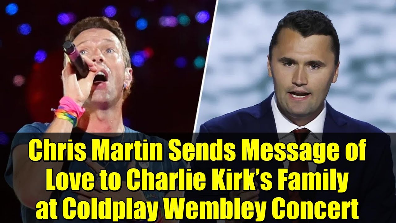 Chris Martin Sends Message of Love to Charlie Kirk’s Family at Coldplay Wembley Concert