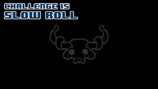 The Binding Of Isaac: Rebirth | Challenge #15 - Slow Roll