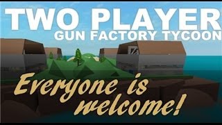 Roblox: 2 Player Gun Factory Tycoon
