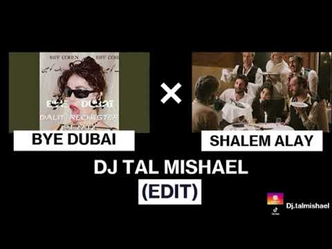 SHALEM ALAY X BYE DUBAI TAL MISHAEL EDIT 