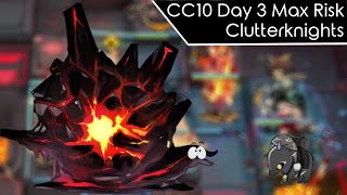 CC10 Day 3 Daily Max Risk | Clutterknights | 8 ops | Blazing Cavern