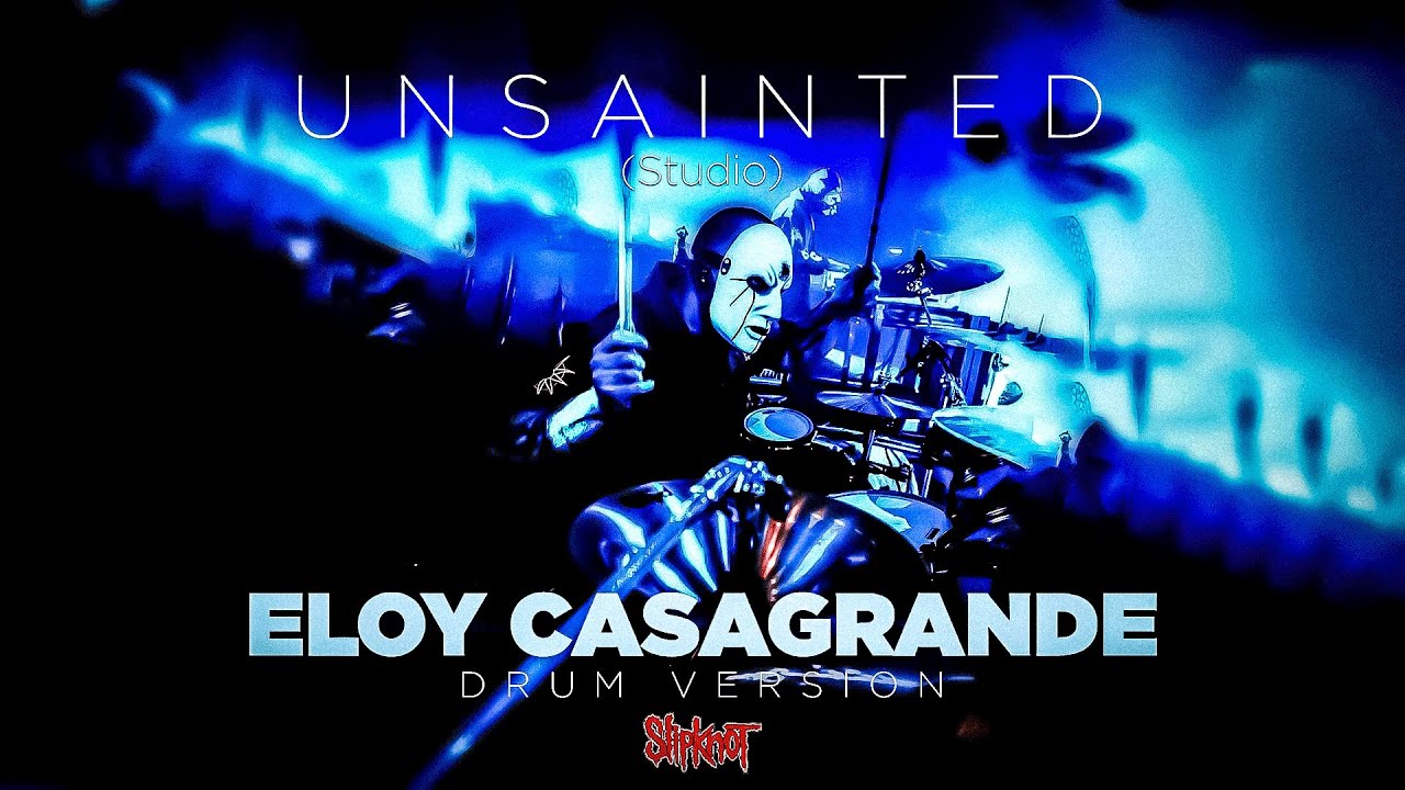 UNSAINTED - SLIPKNOT | Eloy Casagrande Drum Version