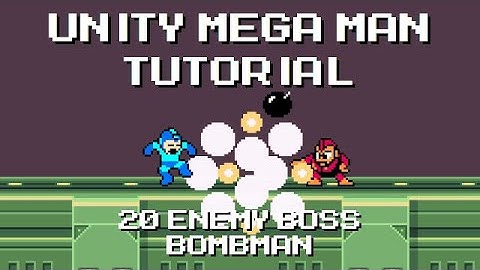 Unity Mega Man Tutorial - 20 Enemy Boss BombMan