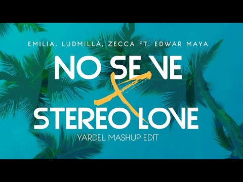 Emilia x Ludmilla x Edward Maya - No_se_ve x Stereo Love (Yardel Mashup)