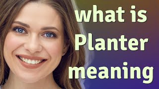 Planter | meaning of Planter