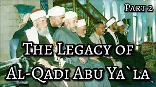 The Legacy of Al-Qadi Abu Ya`la - Part 2/5