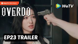 【Preview EP23】Overdo《这一秒过火》Wang Chu Ran & Zhang Ling He