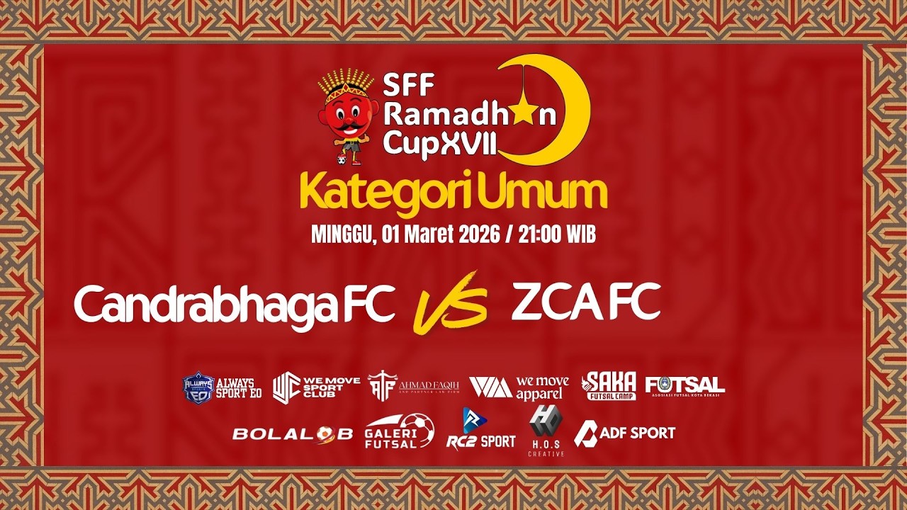 🔴[LIVE]  CANDRABHAGA FC VS ZCA FC  ||  SFF RAMADHAN CUP XVII