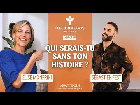 S1E39: Who would you be without your story? with Sébastien Fest