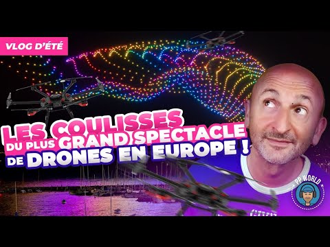 Les COULISSES Du Plus GRAND Show De Drones En EUROPE (Vidéo 4K chapitrée)