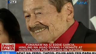 UB: Pumanaw na si Eddie Garcia, hiniling na siya'y i-cremate