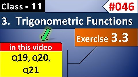 Class 11 Maths Chapter 3 Exercise 3.3 Q19, Q20, Q21 || Trigonometry Class 11 Maths NCERT Solutions