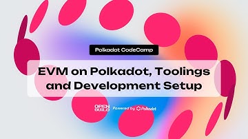 Polkadot CodeCamp  - EVM on Polkadot, Toolings and Development Setup
