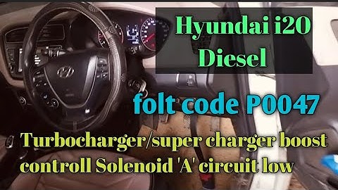 Hyundai i20 Diesel *low pickup *low mileage || Foult code p0047 ||
