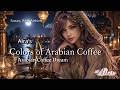 Aira's Colors of Arabian Coffee ☕ Arabian Coffee Dream | Fantasy Drink Ambient