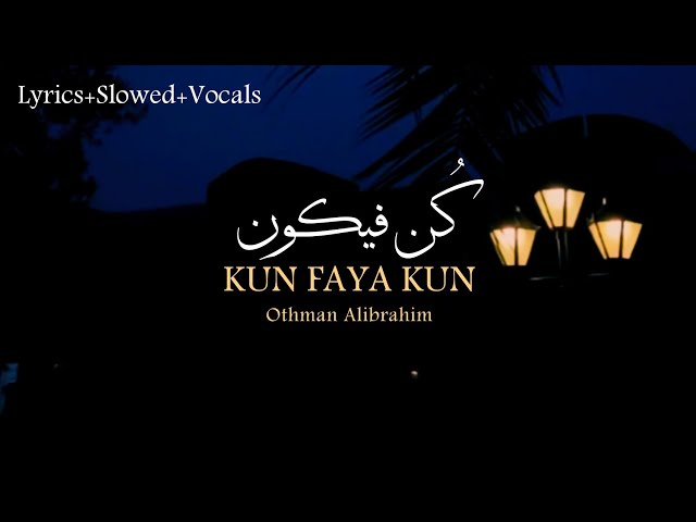 Kun Faya Kun(کُن فیکون)-Othman Alibrahim |Without Music - Vocals|Slowed+Reverb| Lyricsu0026Translation | class=