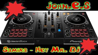 Samira   Hey mr DJ  John E S remix