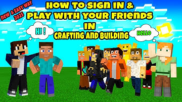 How to sign in and Play with your Friends in Crafting and Building in 2025  | Daosao Gamers