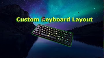 CREATING A CUSTOM KEYBOARD LAYOUT (WINDOWS 10)