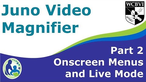 Juno Video Magnifier Part 2: Onscreen Menus and Live Mode