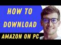 How To Download Amazon On Pc - Full Guide