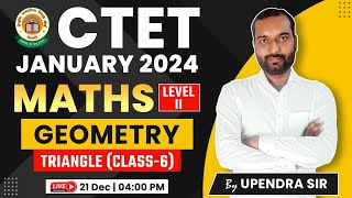 CTET 2024 | Maths : Geometry, Triangles 9, Geometry Maths class, CTET Level 2 Maths By Upendra Sir