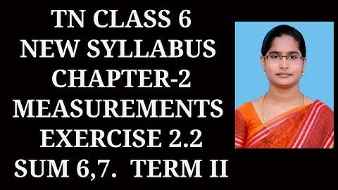 6th maths ch-2 Measurements Term-2| Ex-2.2 (6,7) sums |samacheer 2021