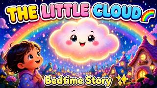 The Little Cloud Who Was Afraid of Rain 🌦 | Bedtime Story for Kids