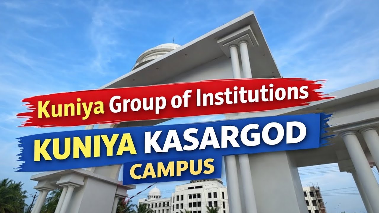 Kuniya Kasaragod 🏫 | Campus Tour, Facilities & Surroundings