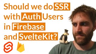 Should we support SSR for authenticated users with SvelteKit Firebase in our project?