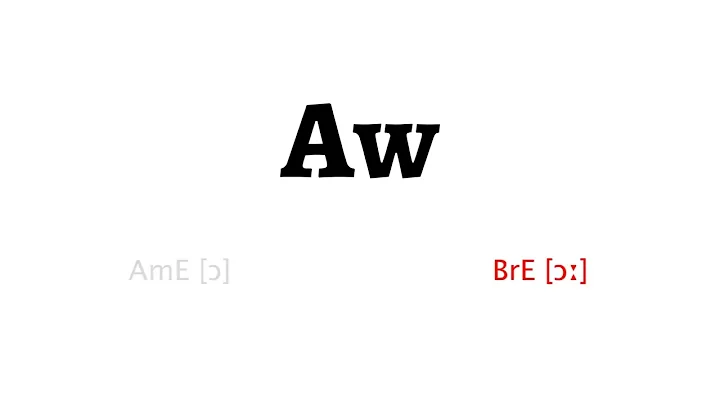 How to Pronounce aw in American English and British English