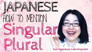 How to mention singular form and plural form in Japanese [Japanese Grammar] Let's learn Japanese!