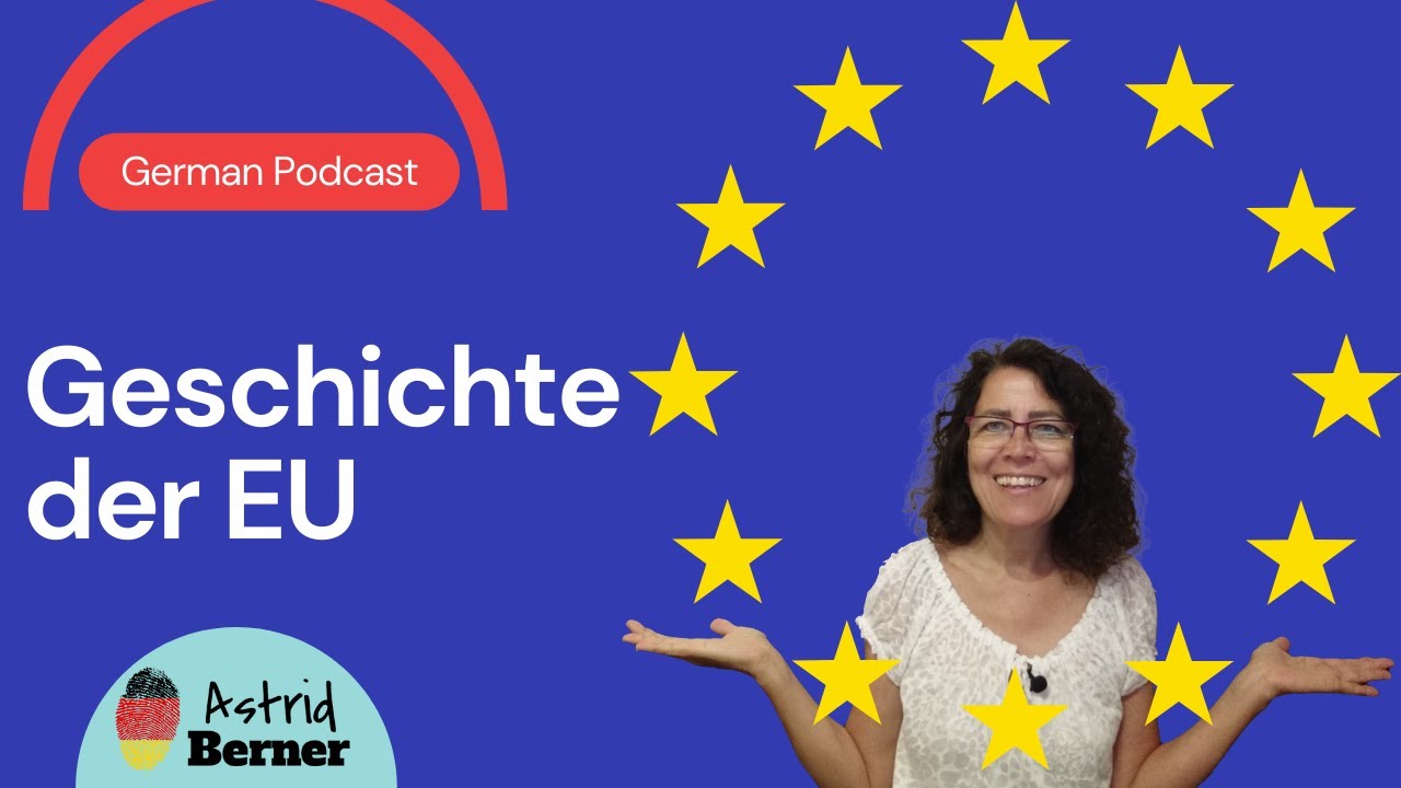 Geschichte de EU, A2 level #04 podcast, German podcast with transcript, German by Astrid