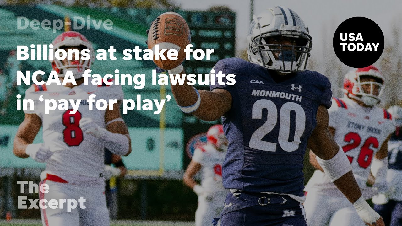 Billions at stake for NCAA facing lawsuits in ‘pay for play’ | The Excerpt