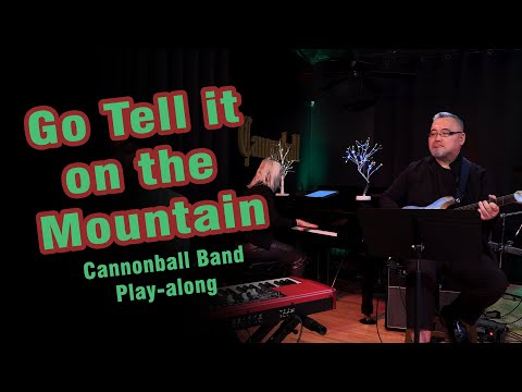 Go Tell it on the Mountain - Play Along Backing Track - The Cannonball Band