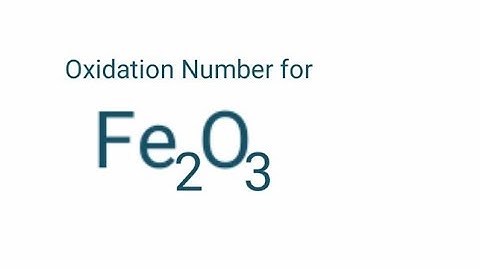 Oxidation Number for Fe2O3 . Oxidation state of ferric oxide.  fe2o3 oxidation state.  Fe2o3