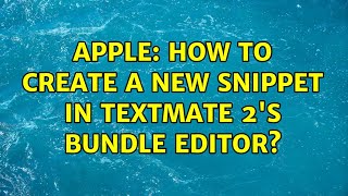Famous Apple: How to create a new Snippet in TextMate 2's Bundle Editor? Wealth