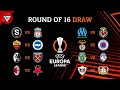 🔴 Round of 16 UEFA Europa League 2023/24 Draw Results